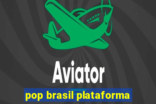 pop brasil plataforma